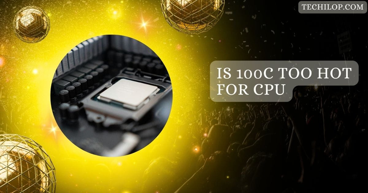 Is 100C Too Hot For CPU