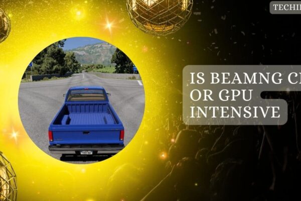 Is Beamng CPU Or GPU Intensive