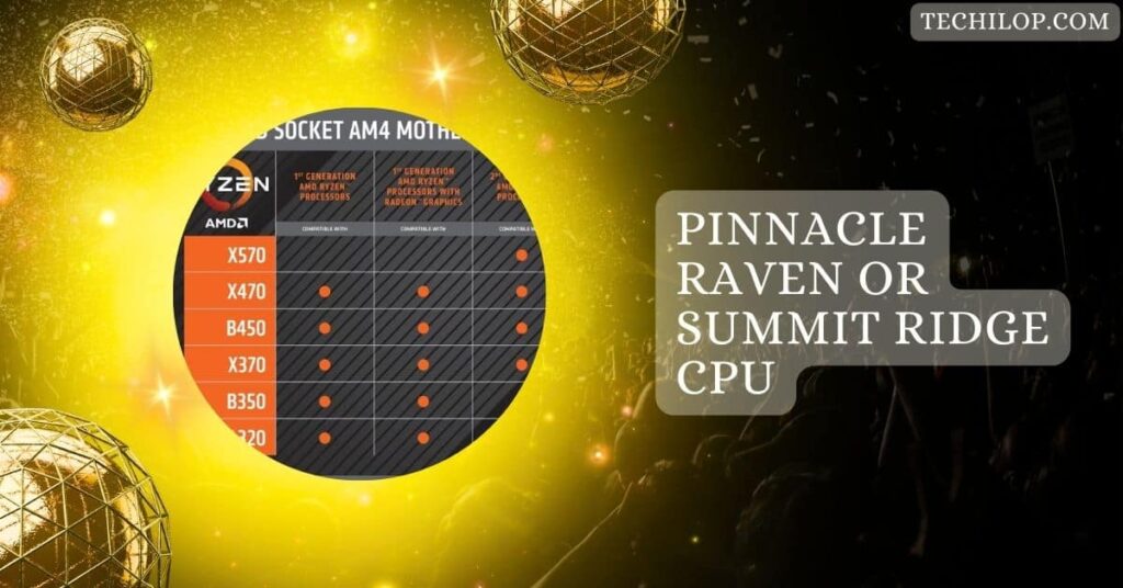 Pinnacle Raven Or Summit Ridge CPU