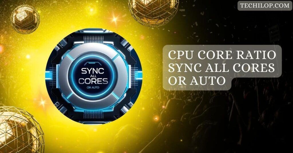 CPU Core Ratio Sync All Cores Or Auto