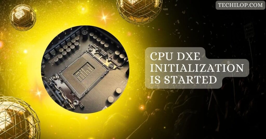 CPU Dxe Initialization Is Started