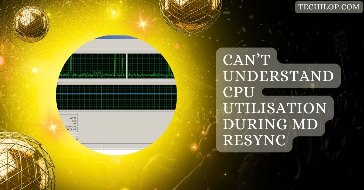 Can’t Understand CPU Utilisation During MD Resync