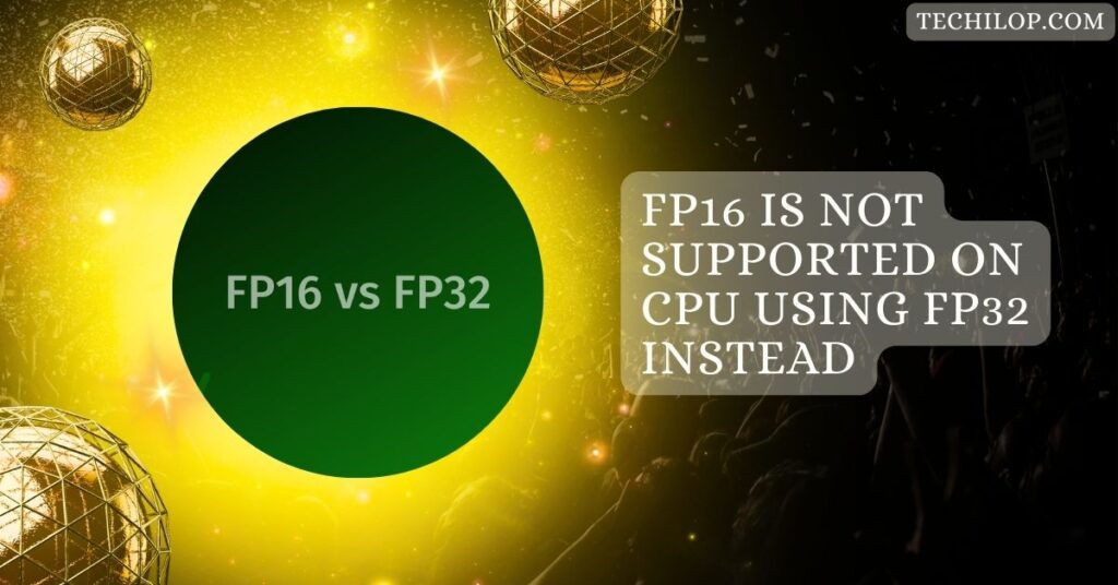 FP16 Is Not Supported On CPU Using FP32 Instead