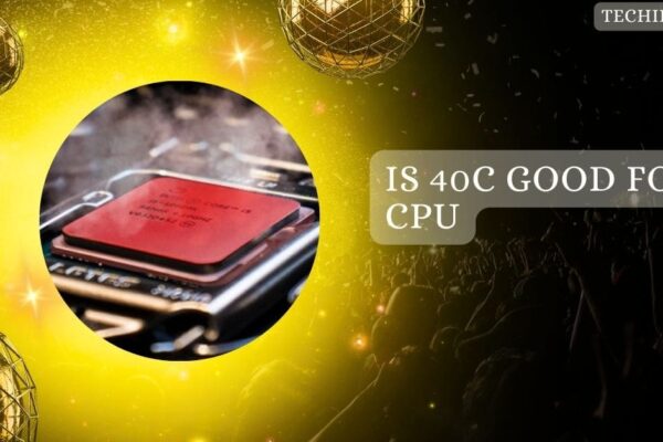 Is 40C Good For CPU