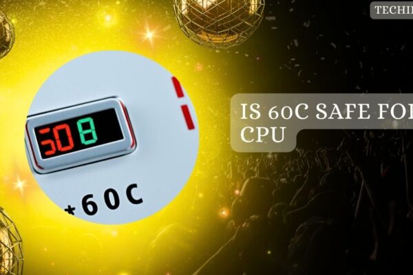 Is 60c Safe For CPU