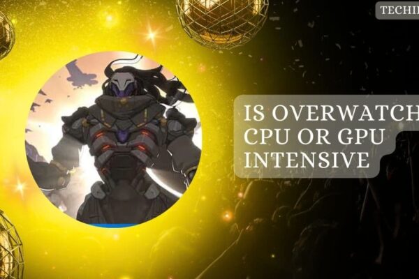 Is Overwatch CPU or GPU Intensive