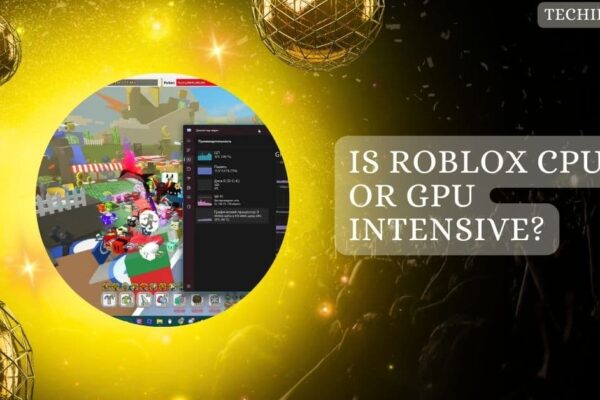 Is Roblox CPU or GPU Intensive?