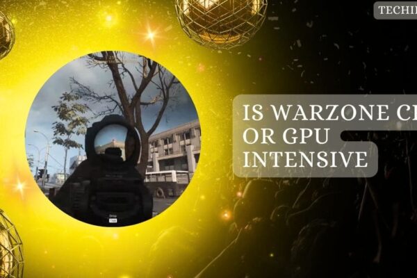 Is Warzone CPU Or GPU Intensive