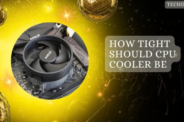 How Tight Should CPU Cooler Be